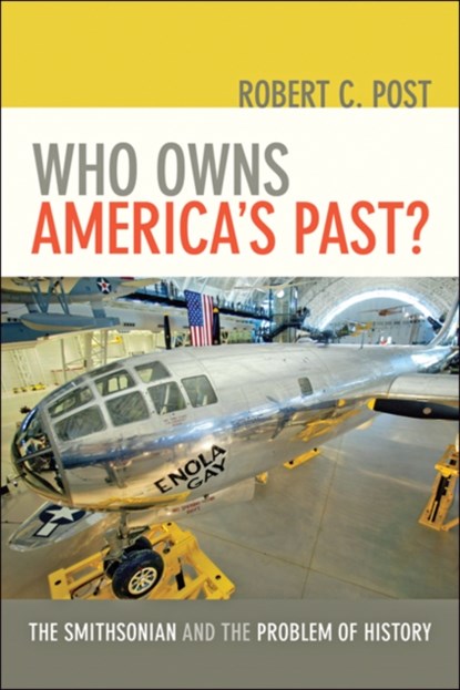 Who Owns America's Past?, Robert C. Post - Paperback - 9781421422589
