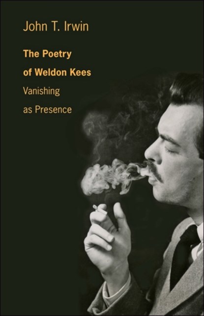 The Poetry of Weldon Kees, John T. Irwin - Gebonden - 9781421422619