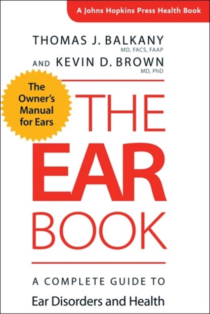 The Ear Book, THOMAS J. (HOTCHKISS PROFESSOR AND CHAIRMAN EMERITUS,  University of Miami Miller School of Medicine) Balkany ; Kevin D. (Associate Professor, University of North Carolina) Brown - Gebonden - 9781421422848