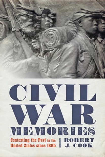 Civil War Memories, Robert J. Cook - Ebook - 9781421423500