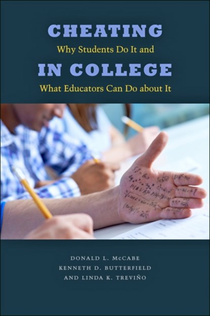 Cheating in College, DONALD L. (RUTGERS BUSINESS SCHOOL) MCCABE ; KENNETH D. (WASHINGTON STATE UNIVERSITY) BUTTERFIELD ; LINDA K. (DISTINGUISHED PROFESSOR OF ORGANIZATIONAL BEHAVIOR AND ETHICS,  The Pennsylvania State University) Trevino - Paperback - 9781421424019