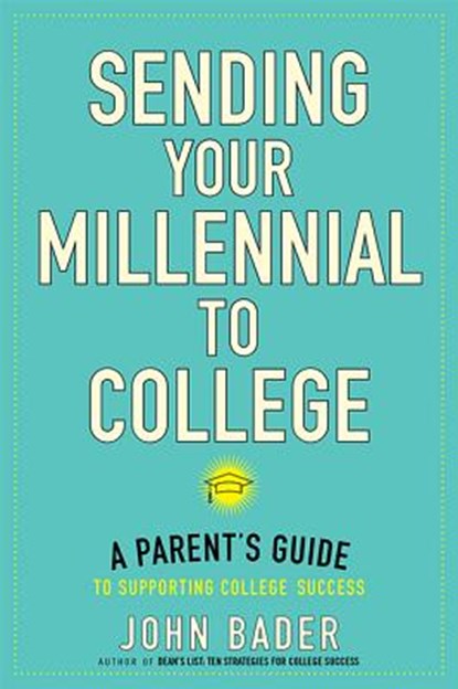 Sending Your Millennial to College, JOHN (EXECUTIVE DIRECTOR,  Fulbright Association) Bader - Paperback - 9781421425825