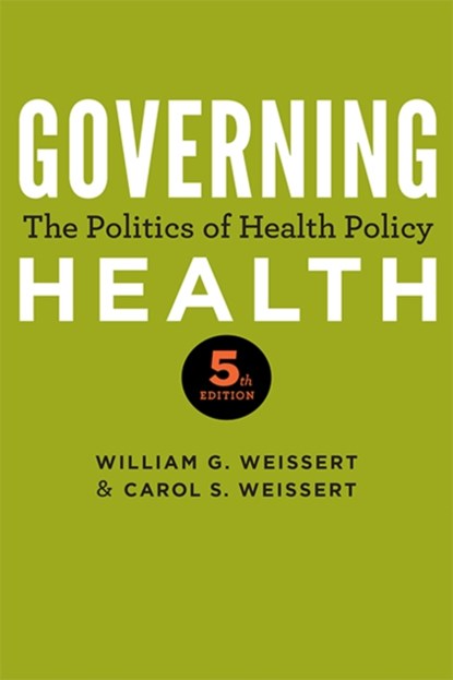 Governing Health, WILLIAM G. (PROFESSOR,  Florida State University) Weissert ; Carol S. (Collins Eminent Scholar Chair, Florida State University) Weissert - Paperback - 9781421428949