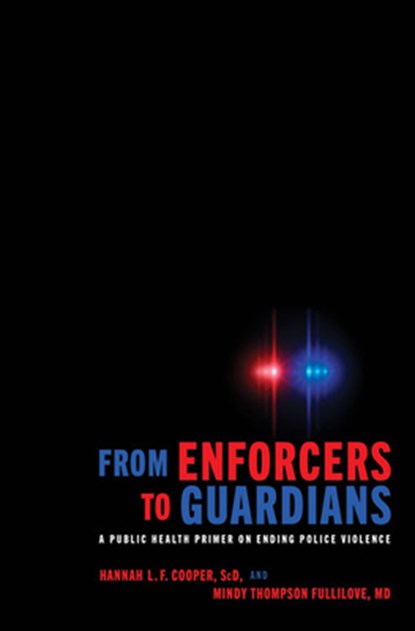 From Enforcers to Guardians, Hannah L. F. (Associate Professor and Vice Chair Cooper ; Mindy Thompson (Professor of Urban Policy and Health Fullilove - Gebonden - 9781421436449
