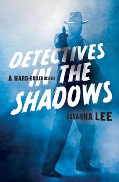 Detectives in the Shadows, SUSANNA (ASSOCIATE PROFESSOR,  Georgetown University) Lee - Gebonden - 9781421437095