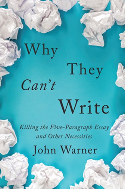 Why They Can't Write, John Warner - Paperback - 9781421437989