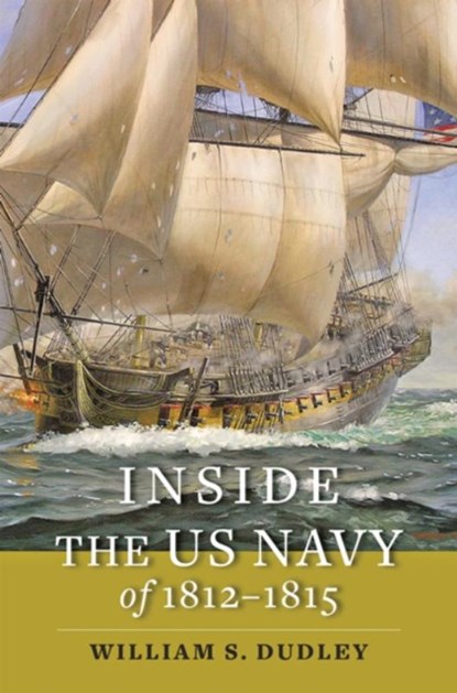 Inside the US Navy of 1812–1815, William S. (Naval Historical Center) Dudley - Gebonden - 9781421440514