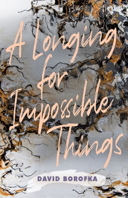 A Longing for Impossible Things, David Borofka - Paperback - 9781421442136