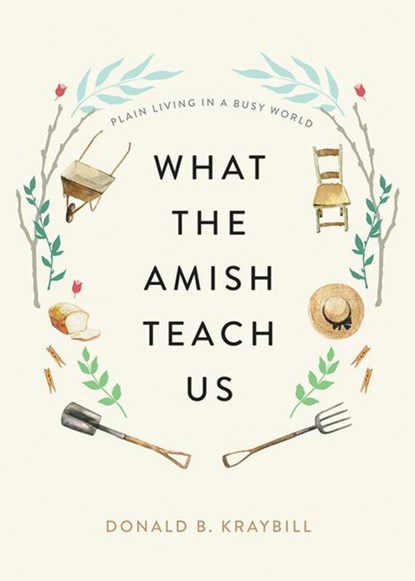What the Amish Teach Us, Donald B. (Distinguished Professor and Senior Fellow Kraybill - Gebonden - 9781421442174