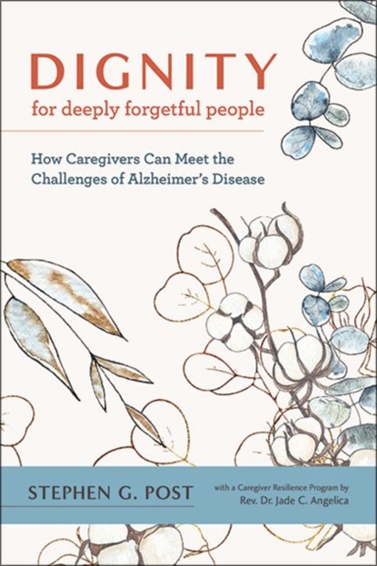 Dignity for Deeply Forgetful People, STEPHEN G. (DIRECTOR,  Center of Medical Humanities, Compassionate Care, and Bioethics, Stony Brook University Medical Center) Post - Gebonden - 9781421442495