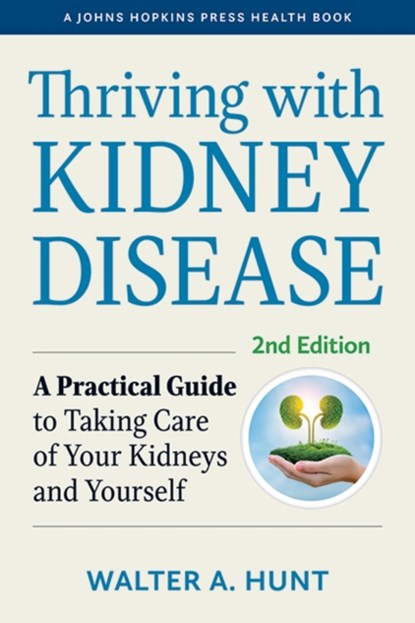 Thriving with Kidney Disease, Walter A. (PKD Foundation) Hunt - Gebonden - 9781421442891