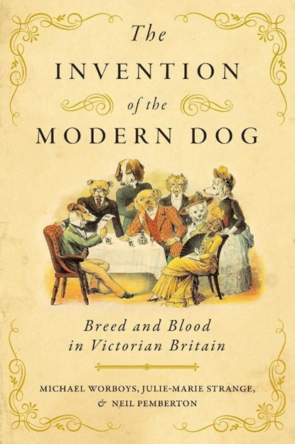 The Invention of the Modern Dog, Michael (CHSTM Worboys ; Julie-Marie (Professor Strange ; Neil (CHSTM Pemberton - Paperback - 9781421443294