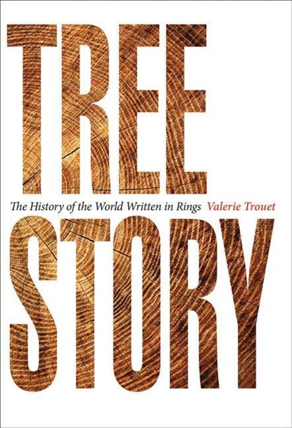 Tree Story, VALERIE (ASSOCAIATE PROFESSOR,  University of Arizona) Trouet - Paperback - 9781421443744