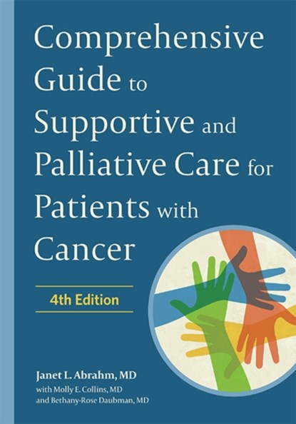 Comprehensive Guide to Supportive and Palliative Care for Patients with Cancer, JANET L. (DIRECTOR,  Palliative Care Programs, Dana-Farber Cancer Institute) Abrahm ; Bethany-Rose Daubman ; Molly Collins - Gebonden - 9781421443980