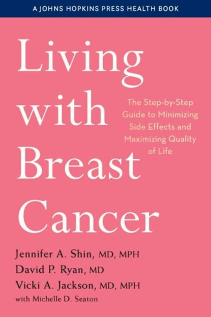Living with Breast Cancer, Jennifer A. Shin ; David P. Ryan ; Vicki A. Jackson - Paperback - 9781421444437
