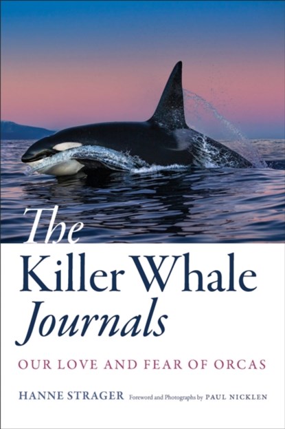 The Killer Whale Journals, Hanne Strager - Gebonden - 9781421446226