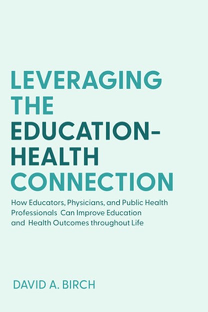 Leveraging the Education-Health Connection, David A. Birch - Paperback - 9781421446950