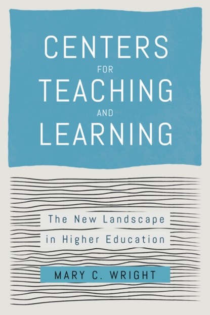 Centers for Teaching and Learning, Mary C. (Brown University) Wright - Gebonden - 9781421447001