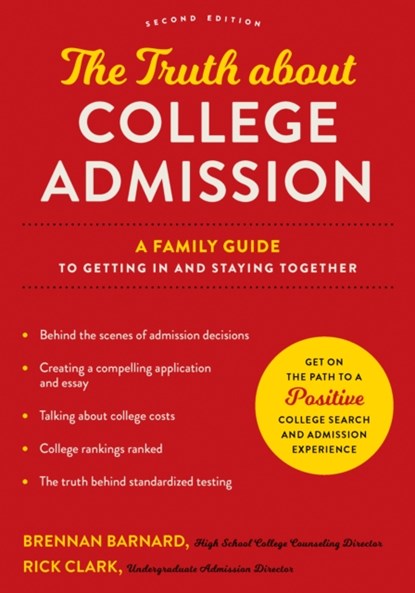 The Truth about College Admission, BRENNAN (KHAN LAB SCHOOL) BARNARD ; RICK (DIRECTOR OF UNDERGRADUATE ADMISSION,  Georgia Institute of Technology) Clark - Paperback - 9781421447483