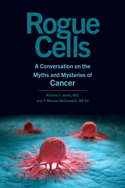 Rogue Cells, Richard J. Jones ; T. Michael McCormick - Gebonden - 9781421448282