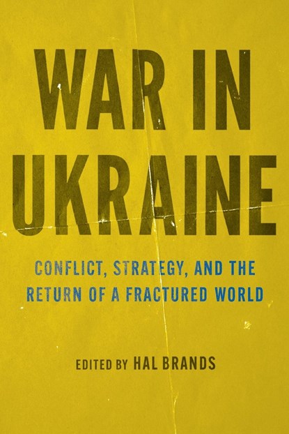 War in Ukraine, HAL (HENRY A. KISSINGER DISTINGUISHED PROFESSOR,  Johns Hopkins School for Advanced International Studies) Brands - Paperback - 9781421449845
