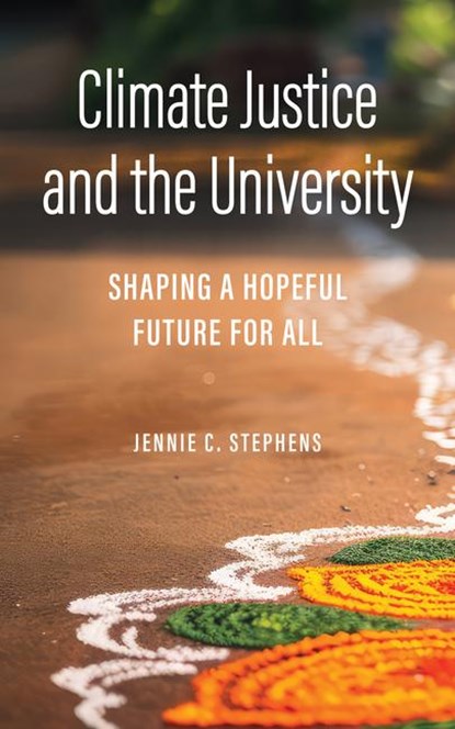 Climate Justice and the University, Jennie C. Stephens - Gebonden - 9781421450056