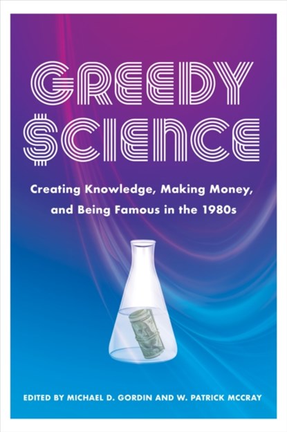 Greedy Science, Michael D. Gordin ; W. Patrick (University of California McCray - Paperback - 9781421450865