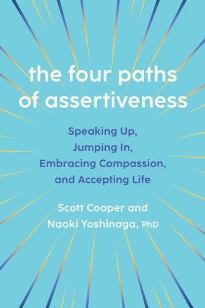 The Four Paths of Assertiveness, Scott Cooper ; Naoki (Faculty of Medicine Yoshinaga - Gebonden - 9781421451176