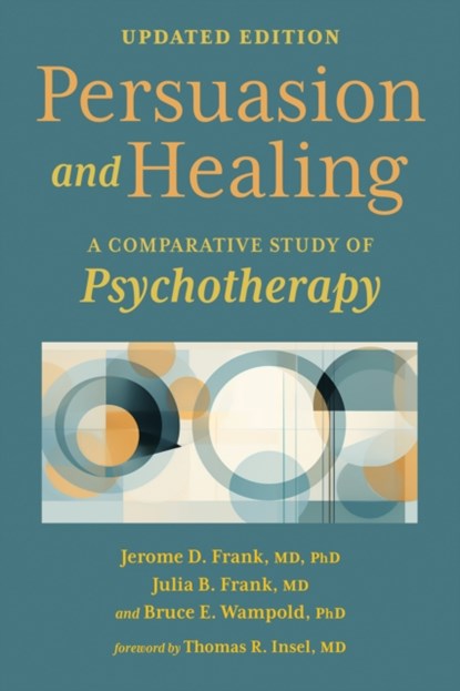 Persuasion and Healing, Jerome D. Frank ; Julia B. (George Washington University) Frank ; Bruce E. (University of Wisconsin--Madison) Wampold - Paperback - 9781421451374