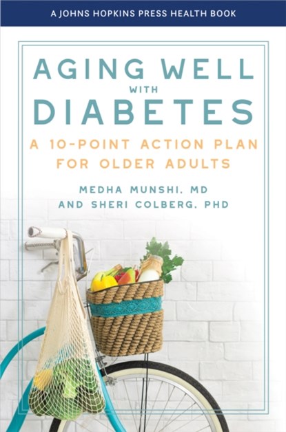 Aging Well with Diabetes, Medha Munshi ; Sheri Colberg - Paperback - 9781421451527