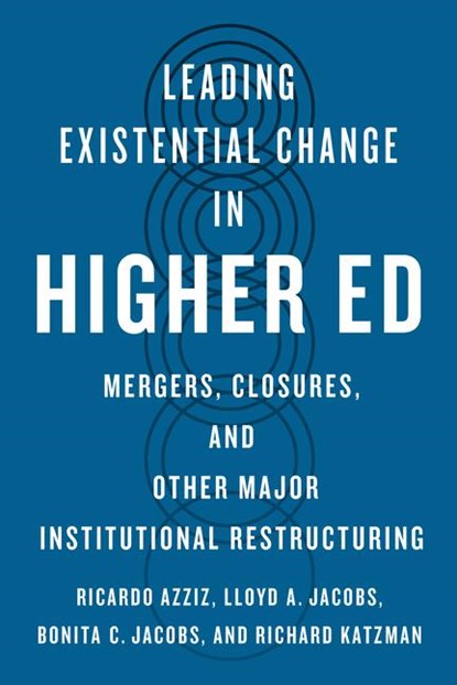 Leading Existential Change in Higher Ed, Ricardo Azziz ; Lloyd A. Jacobs ; Bonita C. Jacobs ; Richard (Sr. Assistant Dean Katzman - Paperback - 9781421451831
