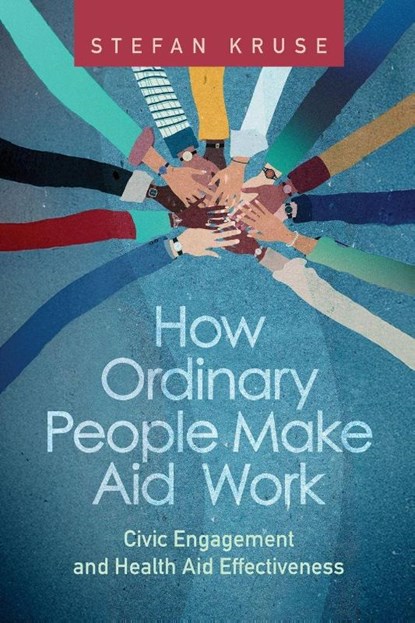 How Ordinary People Make Aid Work, Stefan Kruse - Paperback - 9781421452548