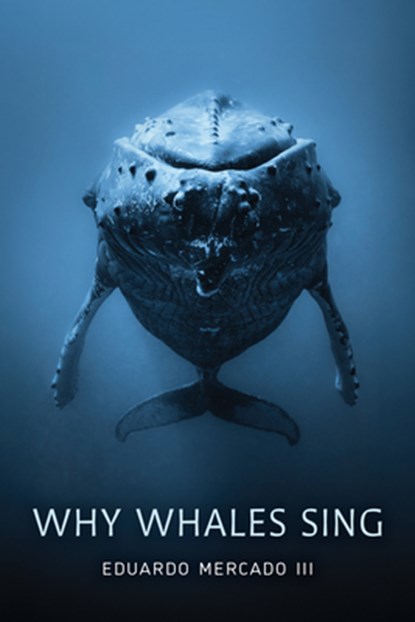 Why Whales Sing, Eduardo Mercado - Gebonden - 9781421452890