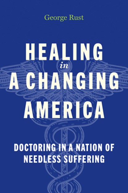 Healing in a Changing America, George Rust - Gebonden - 9781421453040