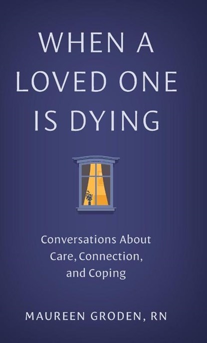 When a Loved One Is Dying, Maureen Groden - Gebonden - 9781421453934