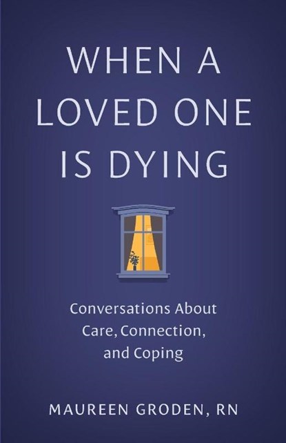 When a Loved One Is Dying, Maureen Groden - Paperback - 9781421453941