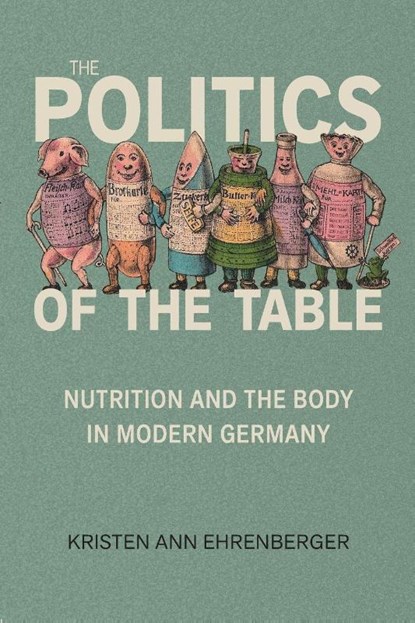 The Politics of the Table, Kristen Ann Ehrenberger - Paperback - 9781421454122