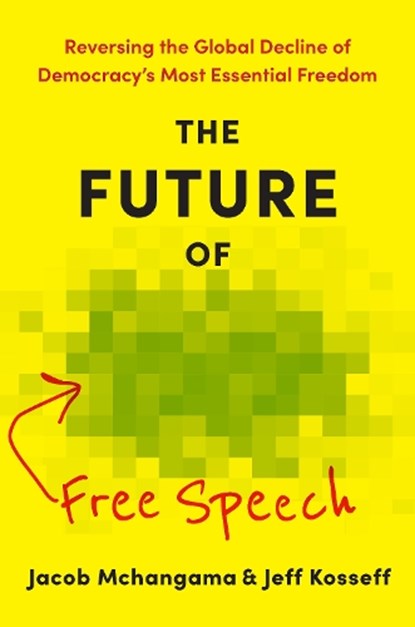The Future of Free Speech, Jacob Mchangama ; Jeff Kosseff - Gebonden - 9781421454160