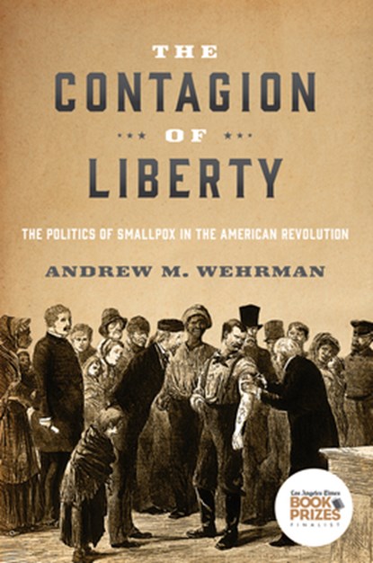 The Contagion of Liberty, Andrew M. Wehrman - Paperback - 9781421454320