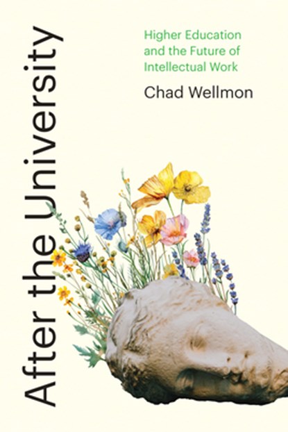 After the University, Chad (University of Virginia) Wellmon - Gebonden - 9781421454351