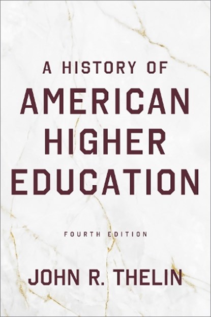 A History of American Higher Education, John R. (University of Kentucky) Thelin - Gebonden - 9781421454931