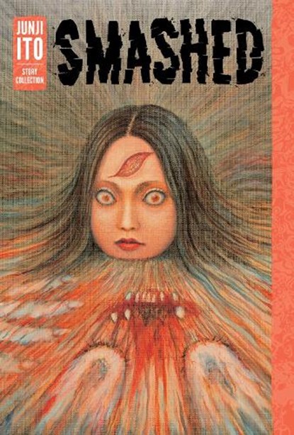 Smashed: Junji Ito Story Collection, Junji Ito - Gebonden - 9781421598468