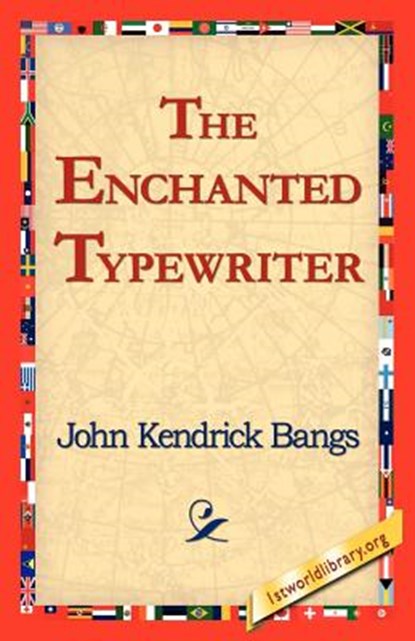 The Enchanted Typewriter, John Kendrick Bangs - Paperback - 9781421815749