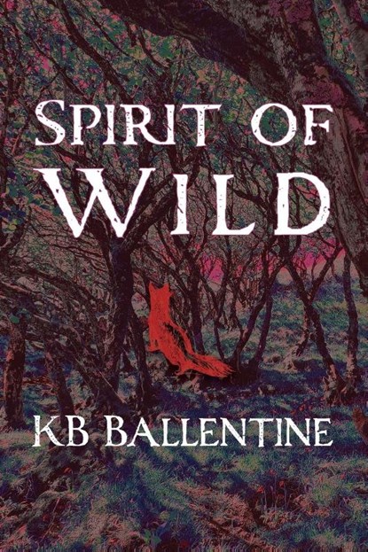 Spirit of Wild, Kb Ballentine - Paperback - 9781421835389