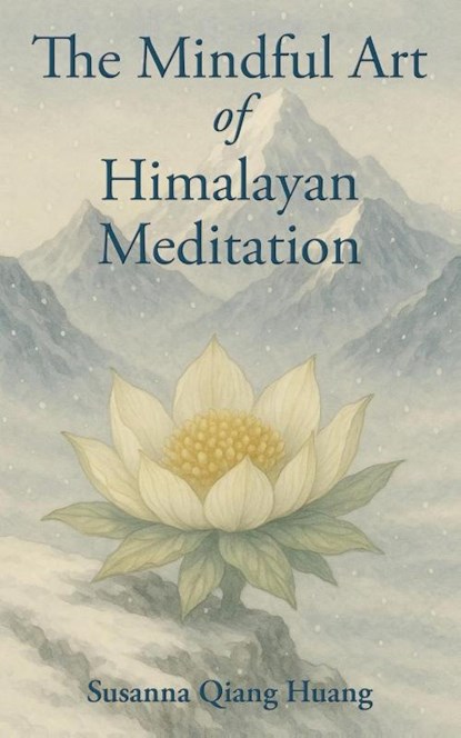 The Mindful Art of Himalayan Meditation, Susanna Qiang Huang - Paperback - 9781421835785