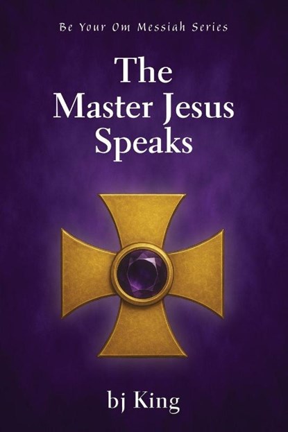 The Master Jesus Speaks, Bj King - Paperback - 9781421835839