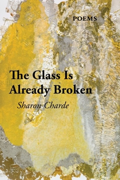 The Glass Is Already Broken, Sharon Charde - Paperback - 9781421837062