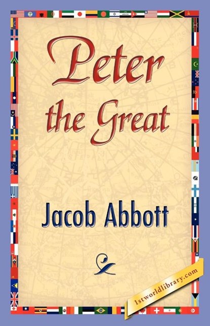 Peter the Great, Abbott Jacob Abbott ; Jacob Abbott - Paperback - 9781421896526