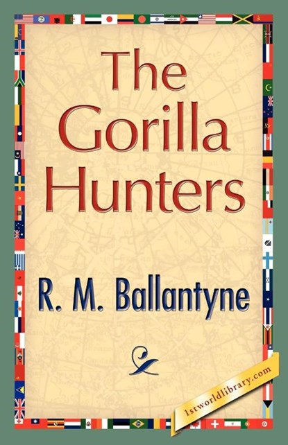 The Gorilla Hunters, M Ballantyne R M Ballantyne ; R M Ballantyne - Paperback - 9781421896748