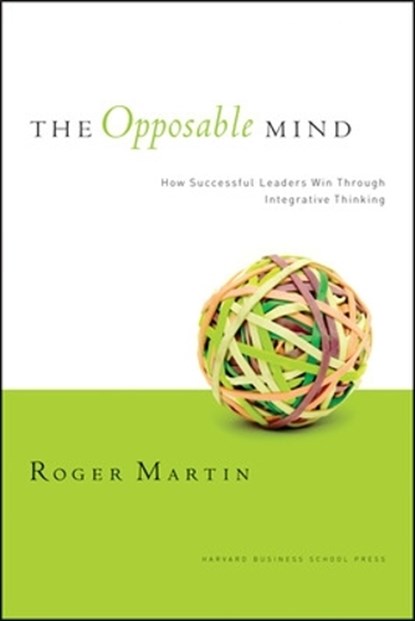 The Opposable Mind, Roger L. Martin - Gebonden - 9781422118924